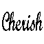 [CHERISH]